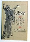 The Deluxe Transitive Vampire: A Handbook of Grammar for the Innocent, the Eager and the Doomed