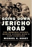 Going Down Jericho Road: The Memphis Strike, Martin Luther Kings Last Campaign