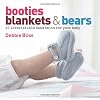 Booties, Blankets and Bears: 20 Irresistible Hand Knits for Your Baby