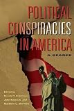 Political conspiracies in America : a reader
