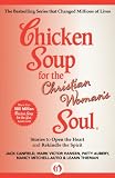 Chicken Soup for the Christian Womans Soul: Stories to Open the Heart and Rekindle the Spirit (Chicken Soup for the Soul)