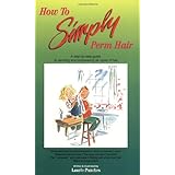how to simply perm hair a step by step fully illustrated guide to perming and bodywaving all types of hair