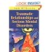 Traumatic Relationships and Serious Mental Disorders
