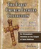 The Early Church Fathers – Nicene & Post Nicene Fathers Volume 10: St. Chrysostom: Homilies on the Gospel of St. Matthew