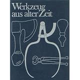 Werkzeug aus alter Zeitvon "Paul Feller"