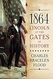 1864: Lincoln at the Gates of History