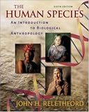 The Human Species: An Introduction to Biological Anthropology