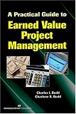 A Practical Guide to Earned Value Project Management