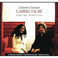 Gabriel Faur� - La Bonne Chanson / L�ger & Levinas