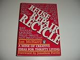 Reuse, repair, recycle : a mine of creative ideas for thrifty living