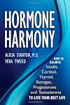 Hormone Harmony: How to Balance Insulin, Cortisol, Thyroid, Estrogen, Progesterone and Testosterone To Live Your Best Life
