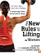 The New Rules of Lifting for Women: Lift Like a Man, Look Like a Goddess
