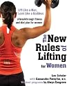The New Rules of Lifting for Women: Lift Like a Man, Look Like a Goddess