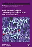 Compendium of Polymer Terminology and Nomenclature: IUPAC Recommendations 28 (International Union of Pure and Applied Chemistry.)