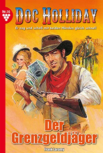 Doc Holliday 16 - Western: Der Grenzgeldjäger (German Edition)