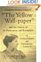 Charlotte Perkins Gilman's "the Yellow Wall-Paper" and the History of Its Publication and Reception: A Critical Edition and Documentary Casebook (Penn State Series in the History of the Book)