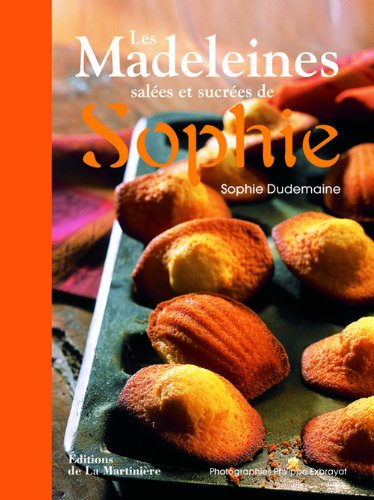 Les Madeleines salées et sucrées de SophieFrom LA MARTINIERE