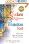 Chicken Soup for the Christian Soul: Stories to Open the Heart and Rekindle the Spirit (Chicken Soup for the Soul)