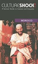 Culture Shock! Morocco: A Survival Guide to Customs and Etiquette (Culture Shock! Guides)