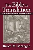 Bible in Translation, The: Ancient and English Versions