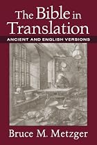 Bible in Translation, The: Ancient and English Versions