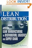 Lean Distribution: Applying Lean Manufacturing to Distribution, Logistics, and Supply Chain