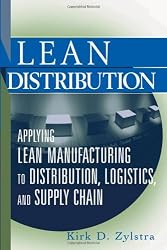 Lean Distribution: Applying Lean Manufacturing to Distribution, Logistics, and Supply Chain