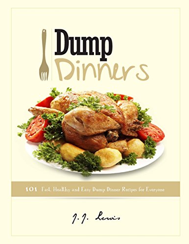 dump dinners 101 fast healthy and easy dump dinner recipes for everyone