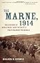 The Marne, 1914: The Opening of World War I and the Battle That Changed the World