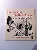 Industrial archaeology, top ten sites in North East England