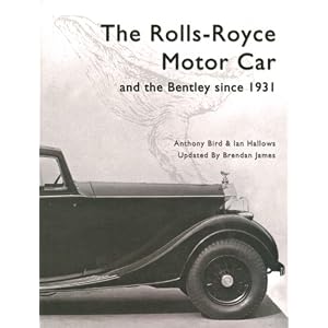 The Rolls Royce Motor Car: and the Bentley Since 1931