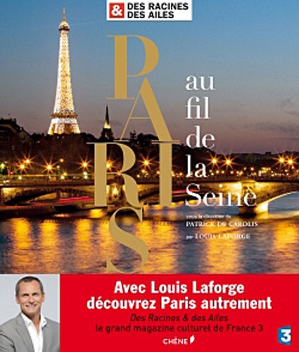 Paris au fil de la Seine : Des Racines et des Ailes