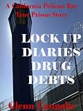 Lock Up Diaries- Drug Debts (A California Pelican Bay Prison Story)