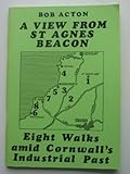 A view from St Agnes Beacon : eight walks amid Cornwall's industrial past