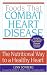 Foods That Combat Heart Disease: The Nutritional Way to a Healthy Heart