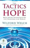 Tactics of Hope: How Social Entrepreneurs Are Changing Our World
