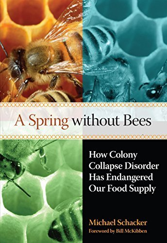 A Spring without Bees: How Colony Collapse Disorder Has Endangered Our Food Supply 1st edition by Schacker, Michael (2008) Hardcover