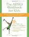 The ADHD Workbook for Kids: Helping Children Gain Self-Confidence, Social Skills, and Self-Control (Instant Help Book for Parents & Kids) Cover