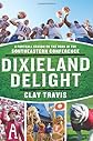 Dixieland Delight: A Football Season on the Road in the Southeastern Conference