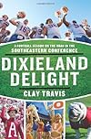Dixieland Delight: A Football Season on the Road in the Southeastern Conference