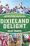 Dixieland Delight: A Football Season on the Road in the Southeastern Conference