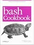 bash Cookbook: Solutions and Examples for bash Users (Cookbooks (O'Reilly))