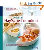 Original Haysche Trennkost: Mit �ber 170 k�stlichen Rezepten und gezielten Hinweisen f�r Diabetiker