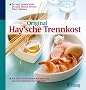 Original Haysche Trennkost: Mit �ber 170 k�stlichen Rezepten und gezielten Hinweisen f�r Diabetiker