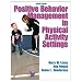 Positive Behavior Management In Physical Activity Settings - 2E (Paperback Book)