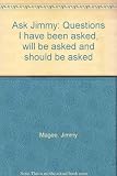 Ask Jimmy : questions I have been asked, will be asked and should be asked