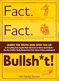 Fact. Fact. Bullsh*t!: Learn the Truth and Spot the Lie on Everything from Tequila-Made Diamonds to Tetris's Soviet Roots-Plus Tons of Other Totally Random Facts from Science, History, and Beyond!