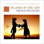 Island In The Sun - French Polynesia...