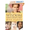 The Wisdom of Your Child's Face: Discover Your Child's True Nature with Chinese Face Reading