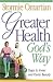 Greater Health God's Way: Seven Steps to Inner and Outer Beauty by Stormie Omartian